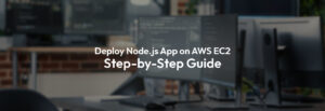 Deploy Node.js App on AWS EC2 – "A Comprehensive Step-by-Step Guide